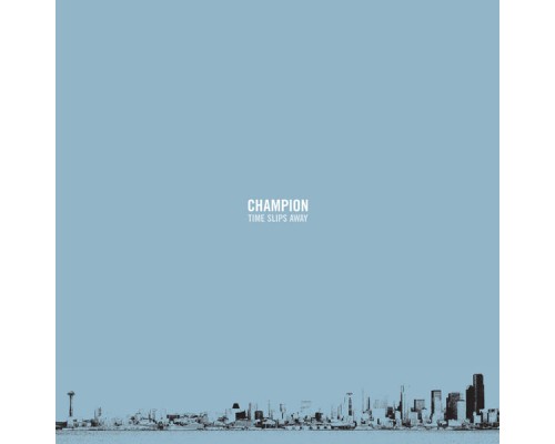 Champion - Time Slips Away