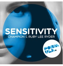 Champion & Ruby Lee Ryder - Sensitivity