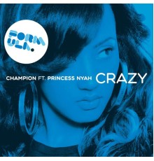 Champion featuring Princess Nyah - Crazy