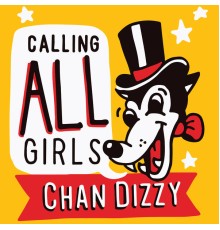 Chan Dizzy - Calling All Girls