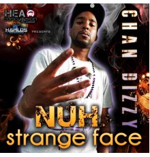 Chan Dizzy - Nuh Strange Face