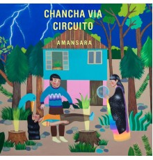 Chancha Via Circuito - Amansara