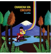 Chancha Via Circuito - Río Arriba