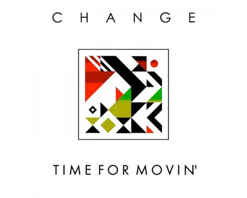 Change - Time for Movin'