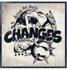 Changes - Bring the Pain