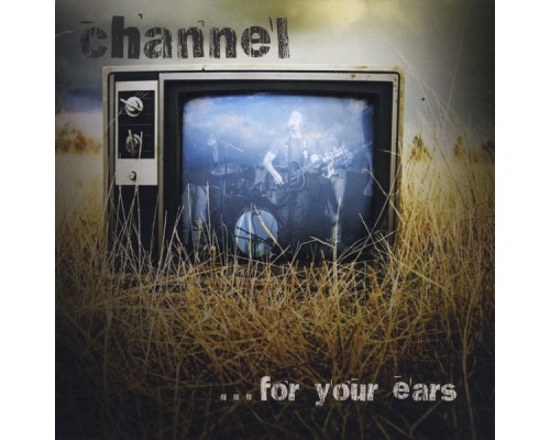 Channel - ...For Your Ears