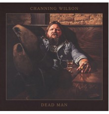 Channing Wilson - Dead Man