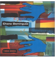 Chano Dominguez - Chano Domínguez 1993 - 2003