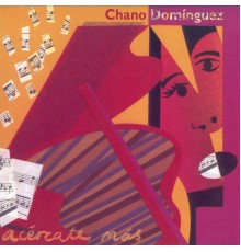 Chano Domínguez - Acércate Más