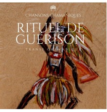 Chansons Chamaniques, AP - Rituel de guérison - Transe chamanique