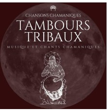 Chansons Chamaniques, AP - Tambours tribaux, Musique et chants chamaniques