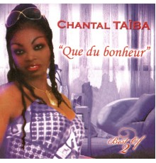 Chantal Taïba - Best of que du bonheur, Vol. 2