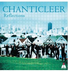 Chanticleer - Reflections