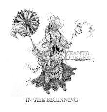 Chantil Dukart - In the Beginning