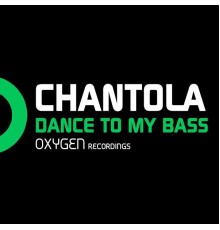 Chantola - Dance To My Bass