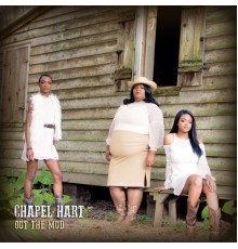 Chapel Hart - Out the Mud