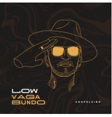 Chapeleiro - Low Vagabundo