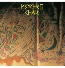 Char - PSYCHE - Two Revisited