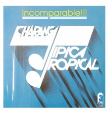 Charanga Tipica Tropical - Incomparable!!!