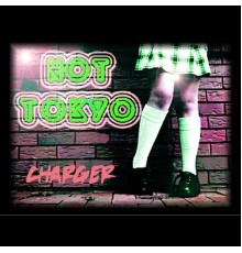 Charger - Hot Tokyo