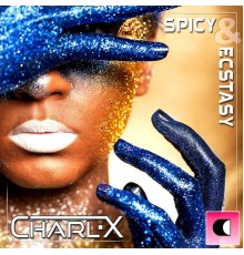 Charl - X - Spicy & Ecstasy