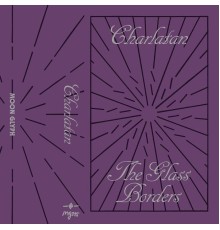 Charlatan - The Glass Borders