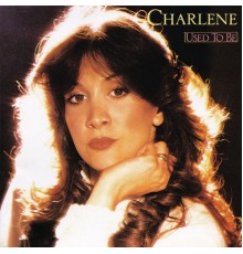 Charlene - Used To Be