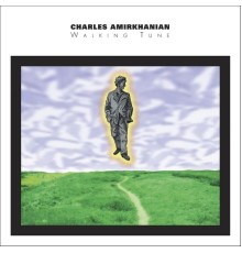 Charles Amirkhanian - Walking Tune