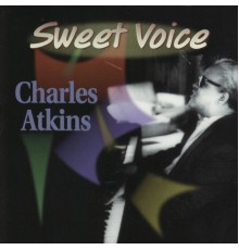 Charles Atkins - Sweet Voice