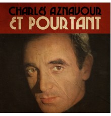 Charles Aznavour - Et pourtant