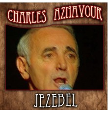 Charles Aznavour - Jezebel