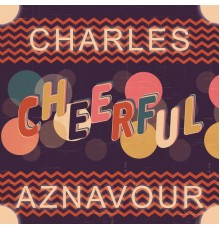 Charles Aznavour - Cheerful