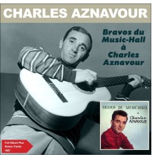 Charles Aznavour - Bravos du Music-hall à Charles Aznavour (Full Album plus Bonus Tracks 1957)