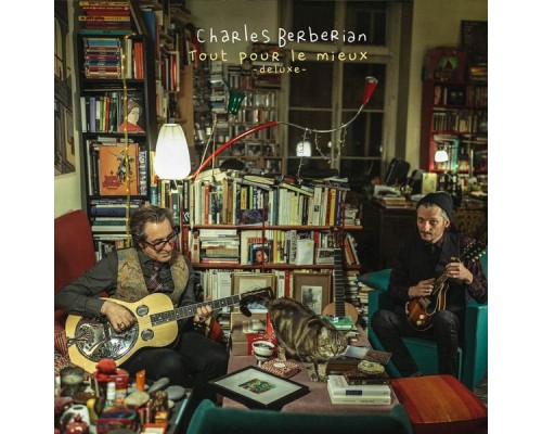 Charles Berberian - Tout pour le mieux (Deluxe) Charles Berberian - Tout pour le mieux (Deluxe)