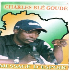 Charles Blé Goudé - Message d'espoir