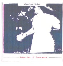 Charles Dubé - Auguries Of Innocence