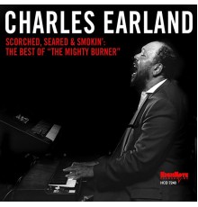 Charles Earland - Scorched, Seared and Smokin': The Best of "The Mighty Burner"