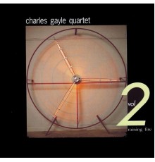 Charles Gayle Quartet - Raining Fire, Vol. 2