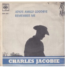 Charles Jacobie - Adios Amigo Goodbye