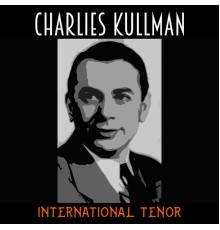 Charles Kullman - International Tenor