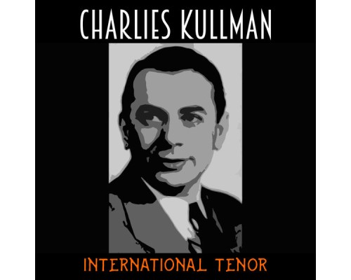Charles Kullman - International Tenor