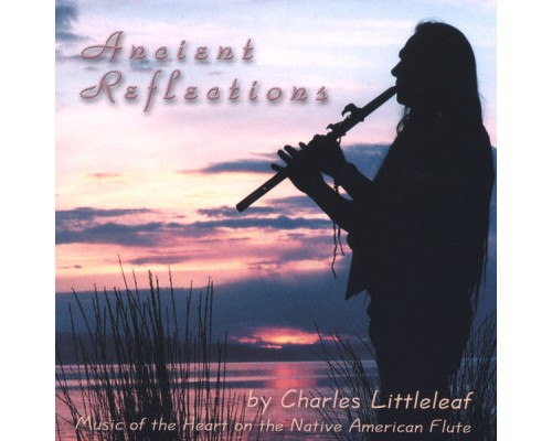 Charles Littleleaf - Ancient Reflections