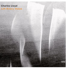 Charles Lloyd - Lift Every Voice