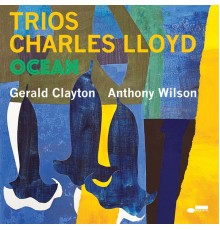 Charles Lloyd - Trios: Ocean (Live)