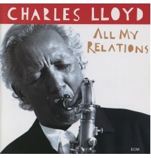 Charles Lloyd - All My Relations