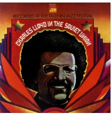 Charles Lloyd Quartet - Charles Lloyd In The Soviet Union - Recorded At The Tallinn Jazz Festival (Live Estonia USSR)