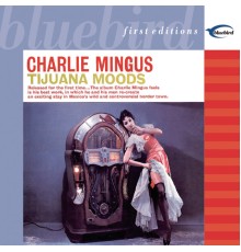 Charles Mingus - Tijuana Moods