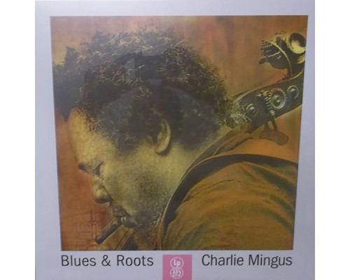 Charles Mingus - Blues & Roots