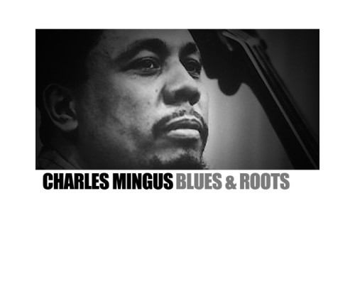 Charles Mingus - Blues & Roots