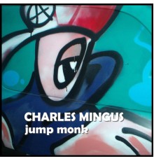 Charles Mingus - Jump Monk (Original)